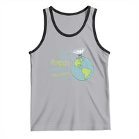 Every Piece Of Plastic Ever Made Still Exists Today Tank Top Earth Day