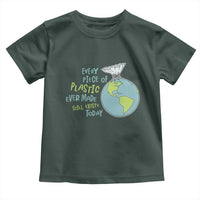Every Piece Of Plastic Ever Made Still Exists Today Toddler T Shirt Earth Day