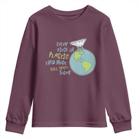 Every Piece Of Plastic Ever Made Still Exists Today Youth Sweatshirt Earth Day