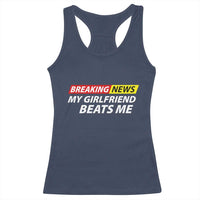 Funny Breaking News My Wife Beats Me Husband Racerback Tank Top