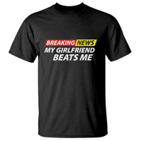 Funny Breaking News My Wife Beats Me Husband T Shirt