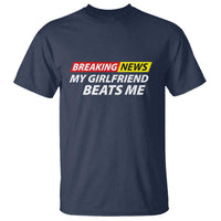 Funny Breaking News My Wife Beats Me Husband T Shirt