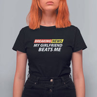 Funny Breaking News My Wife Beats Me Husband T Shirt For Women