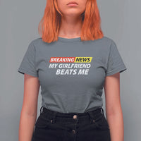 Funny Breaking News My Wife Beats Me Husband T Shirt For Women