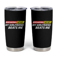 Funny Breaking News My Wife Beats Me Husband Tumbler Cup