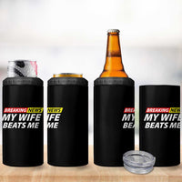 Funny Breaking News My Girlfriend Beats Me Boyfriend 4 in 1 Can Cooler Tumbler