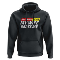 Funny Breaking News My Girlfriend Beats Me Boyfriend Hoodie