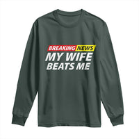 Funny Breaking News My Girlfriend Beats Me Boyfriend Long Sleeve Shirt