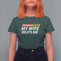 Funny Breaking News My Girlfriend Beats Me Boyfriend T Shirt For Women