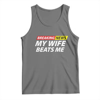 Funny Breaking News My Girlfriend Beats Me Boyfriend Tank Top