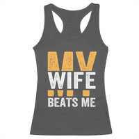 Funny My Wife Beats Me Husband Racerback Tank Top Vintage Text Sarcastic