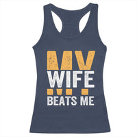Funny My Wife Beats Me Husband Racerback Tank Top Vintage Text Sarcastic