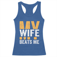 Funny My Wife Beats Me Husband Racerback Tank Top Vintage Text Sarcastic
