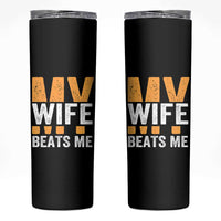 Funny My Wife Beats Me Husband Skinny Tumbler Vintage Text Sarcastic
