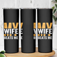 Funny My Wife Beats Me Husband Skinny Tumbler Vintage Text Sarcastic