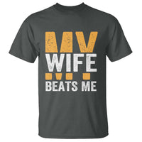 Funny My Wife Beats Me Husband T Shirt Vintage Text Sarcastic
