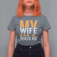 Funny My Wife Beats Me Husband T Shirt For Women Vintage Text Sarcastic