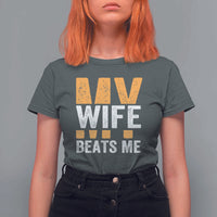 Funny My Wife Beats Me Husband T Shirt For Women Vintage Text Sarcastic
