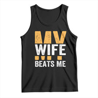 Funny My Wife Beats Me Husband Tank Top Vintage Text Sarcastic