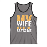 Funny My Wife Beats Me Husband Tank Top Vintage Text Sarcastic