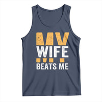 Funny My Wife Beats Me Husband Tank Top Vintage Text Sarcastic