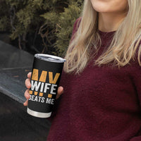 Funny My Wife Beats Me Husband Tumbler Cup Vintage Text Sarcastic