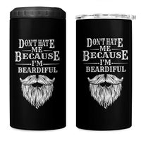 Funny Dont Hate Me Because I'm Beardiful 4 in 1 Can Cooler Tumbler Bearded Man