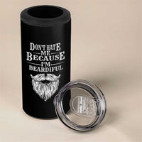 Funny Dont Hate Me Because I'm Beardiful 4 in 1 Can Cooler Tumbler Bearded Man