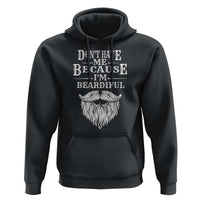 Funny Don't Hate Me Because I'm Beardiful Hoodie Bearded Man