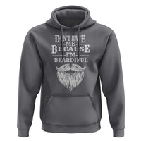 Funny Don't Hate Me Because I'm Beardiful Hoodie Bearded Man