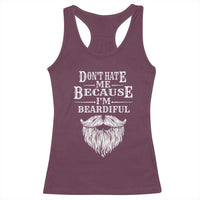 Funny Don't Hate Me Because I'm Beardiful Racerback Tank Top Bearded Man