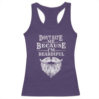 Funny Don't Hate Me Because I'm Beardiful Racerback Tank Top Bearded Man