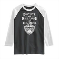 Funny Don't Hate Me Because I'm Beardiful Raglan Shirt Bearded Man