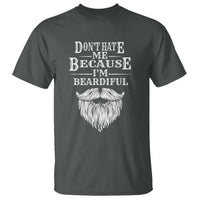 Funny Don't Hate Me Because I'm Beardiful T Shirt Bearded Man