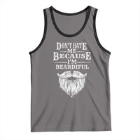 Funny Don't Hate Me Because I'm Beardiful Tank Top Bearded Man