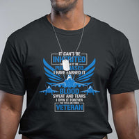 Us Military Air Force Veteran T Shirt It Can't Be Inherited Nor Can It Be Purchased I Have Earned It