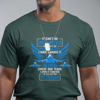 Us Military Air Force Veteran T Shirt It Can't Be Inherited Nor Can It Be Purchased I Have Earned It