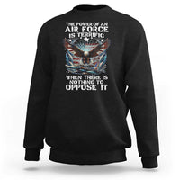 The Power Of An Air Force Is Terrific When There Is Nothing To Oppose It Sweatshirt Veteran Winston Churchill Quote