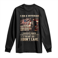 I Am A Veteran I Served My Country If You Don't Like It I Don't Care Long Sleeve Shirt