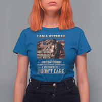 I Am A Veteran I Served My Country If You Don't Like It I Don't Care T Shirt For Women