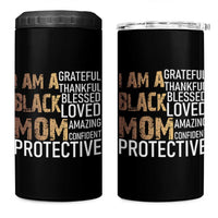Funny I Am A Black Mom 4 in 1 Can Cooler Tumbler Black History Month Mothers Day