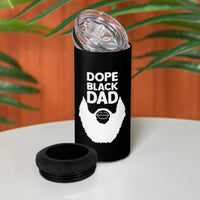 Funny Dope Black Dad 4 in 1 Can Cooler Tumbler Father's Day Juneteenth History Month
