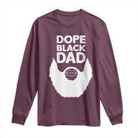Funny Dope Black Dad Long Sleeve Shirt Father's Day Juneteenth History Month