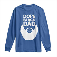 Funny Dope Black Dad Long Sleeve Shirt Father's Day Juneteenth History Month