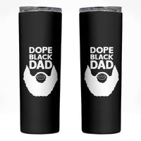 Funny Dope Black Dad Skinny Tumbler Father's Day Juneteenth History Month