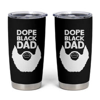 Funny Dope Black Dad Tumbler Cup Father's Day Juneteenth History Month