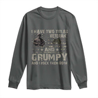 I Have Two Titles Veteran And Grumpy And I Rock Them Both Long Sleeve Shirt