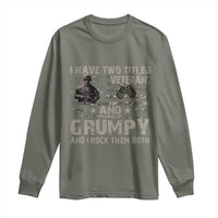 I Have Two Titles Veteran And Grumpy And I Rock Them Both Long Sleeve Shirt
