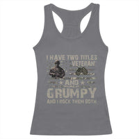 I Have Two Titles Veteran And Grumpy And I Rock Them Both Racerback Tank Top