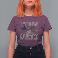 I Have Two Titles Veteran And Grumpy And I Rock Them Both T Shirt For Women